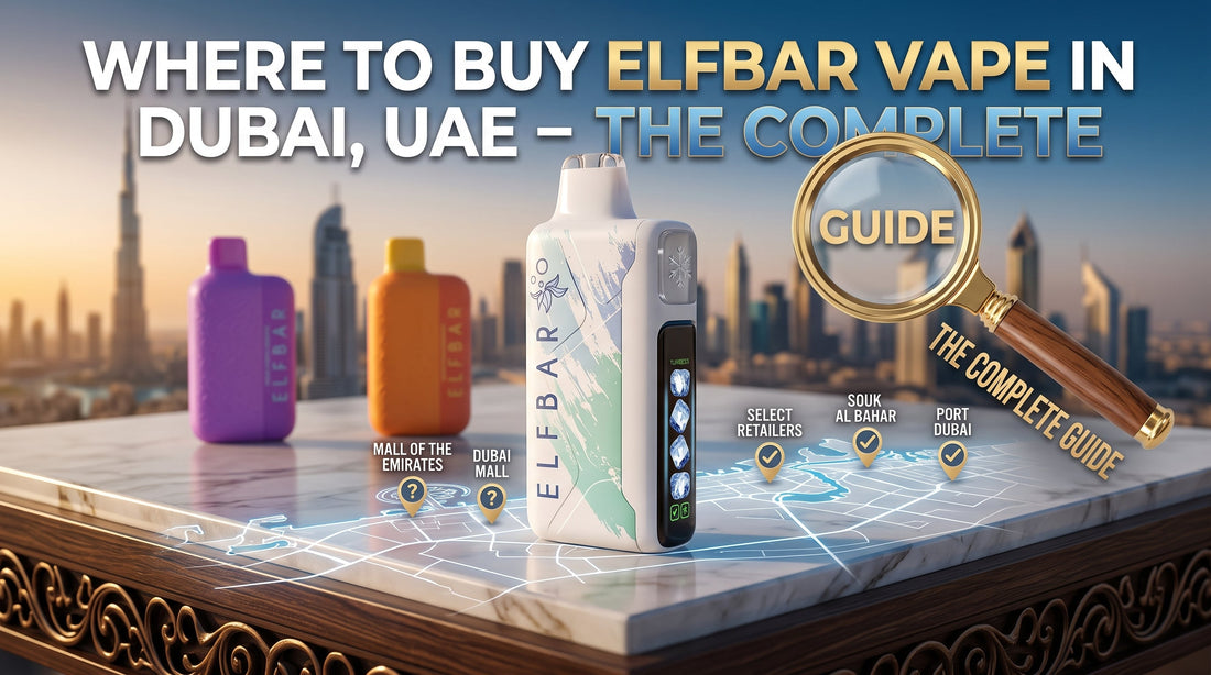 Where to Buy ELFBAR Vape in Dubai, UAE – The Complete Guide